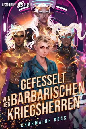 [Gestohlener Planet 05] • Gefesselt von den barbarischen Kriegsherren